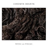 Lubomyr Melnyk - Rivers And Streams