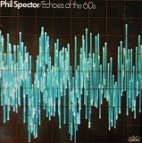 Phil Spector - Echoes Of The 60's