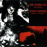 Die Form Sadist School / Etant Donnes - Bacterium. Aimant + Aimant -