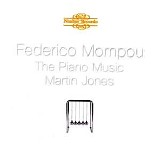 Martin Jones - Federico Mompou: Piano Music Volume 1