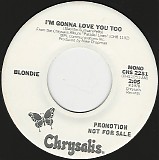 Blondie - I'm Gonna Love You Too/I'm Gonna Love You Too (US Promo)