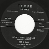 Bob & Earl - Don't Ever Leave Me/Fancy Free (US)