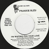 Frankie Bleu - I'm Waiting For Your Love/I'm Waiting For Your Love (US Promo)