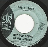 Bob B. Soxx And The Blue Jeans - Not Too Young To Get Married/Annette (US)