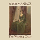 10,000 Maniacs - The Wishing Chair