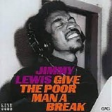 Jimmy Lewis - Give The Poor Man A Break