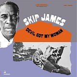 Skip James - Devil Got My Woman