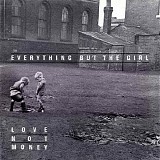 Everything But The Girl - Love Not Money