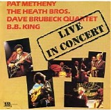Pat Metheny, The Heath Brothers, The Dave Brubeck Quartet & B.B. King - Live In Concert