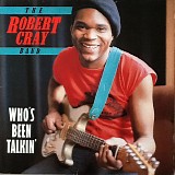 The Robert Cray Band - Who's Been Talkin'