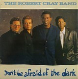 The Robert Cray Band - Don't Be Afraid Of The Dark