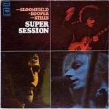 Mike Bloomfield, Al Kooper & Stephen Stills - Super Session