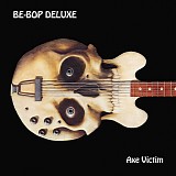 Be Bop Deluxe - Axe Victim (Deluxe Edition)