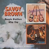 Savoy Brown - Boogie Brothers / Wire Fire