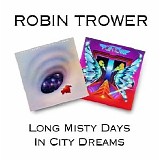 Robin Trower - Long Misty Days / In City Dreams