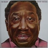 Muddy Waters - I'm Ready