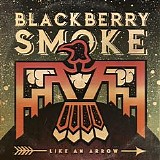 Blackberry Smoke - Like An Arrow