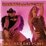 Nashville Pussy - Let Them Eat Pussy