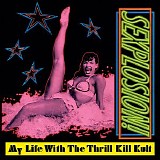 My Life With The Thrill Kill Kult - Sexplosion! |2022 Remastered & Expanded|
