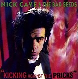 Nick Cave & The Bad Seeds - Kicking Against The Pricks