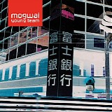 Mogwai - Mogwai Young Team (Remastered)