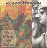 10,000 Maniacs - Our Time In Eden