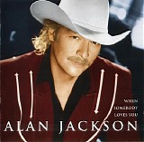 Alan Jackson - When Somebody Loves You