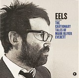 Eels - The Cautionary Tales Of Mark Oliver Everett