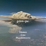 Grum~pe - Heaven Cries Thunderstorms