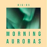 Big-Os - Morning Auroras