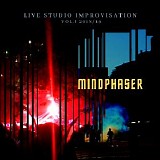 MindPhaser - Live Improvisations Vol I 2018-2019