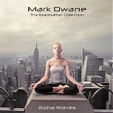 Dwane Mark - The Manhattan Collection: Alpha Waves