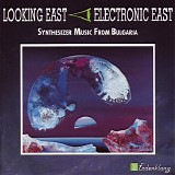 Various artists - Looking East - Electronic East - Synthesizer Music From Bulgaria