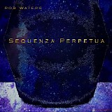 Waters Rob - Sequenza Perpetua
