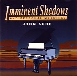 Kerr John - Imminent Shadows And Personal Memories