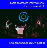 Radio Massacre International - Lost In Transit 7: The Gatherings 2007 Part 2