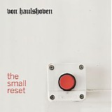 Von Haulshoven - The Small Reset