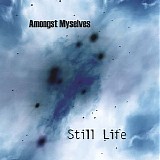 Amongst Myselves - Still Life
