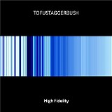 Tofustaggerbush - High Fidelity