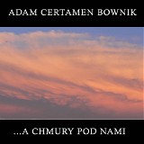 Certamen Bownik Adam - ...A Chmury Pod Nami