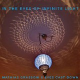 Grassow Mathias & Eyes Cast Down - In The Eyes Of Infinite Light
