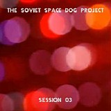 The Soviet Space Dog Project - Session 03