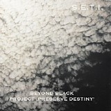 S.E.T.I. - Beyond Black: Project 'Preserve Destiny'