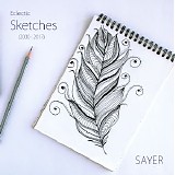 Sayer - Eclectic Sketches (2000-2017)