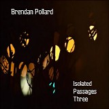 Pollard Brendan - Isolated Passages Three