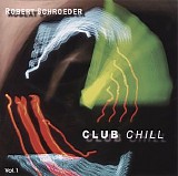 Schroeder Robert - Club Chill Vol. 1