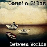 Cousin Silas - Between Worlds