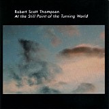 Thompson Robert Scott - At the Still Point of the Turning World