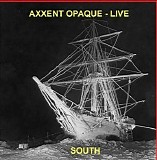 Axxent Opaque - South, Live.