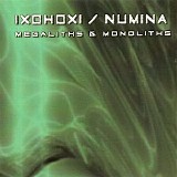 Ixohoxi & Numina - Megaliths & Monoliths